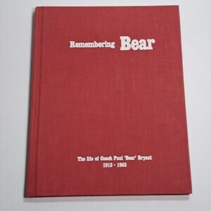 Remembering Bear: the life of Coach Paul 'Bear' Bryant 1983 Vintage Book